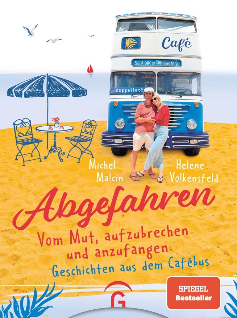 Abgefahren. Vom Mut, aufzubrechen und anzufangen: Geschichten aus dem Café-Bus